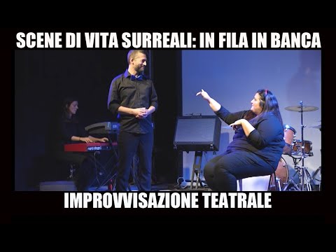 Scene surreali di vita: In fila in banca. (Improvvisazione teatrale 2019)