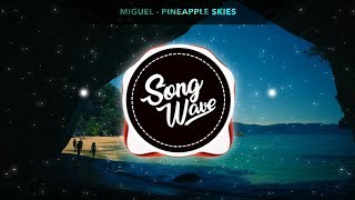 Miguel - Pineapple Skies