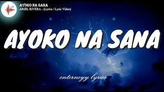 AYOKO NA SANA  - ARIEL RIVERA l lyricsl