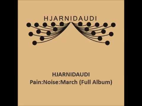 HJARNIDAUDI - Pain Noise March (Full Album)