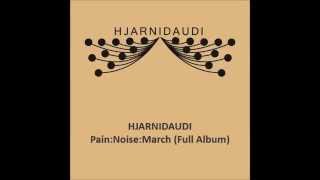 HJARNIDAUDI - Pain Noise March (Full Album)
