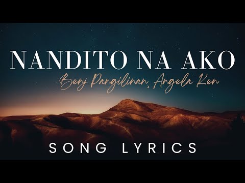 Benj Pangilinan, Angela Ken - Nandito Na Ako | SONG LYRICS VERSION