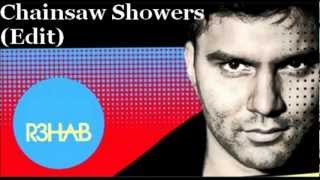 R3hab - Chainsaw Showers (Edit)