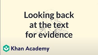 Looking back at the text for evidence | Reading | Khan Academy