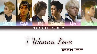 Teen Top (틴탑) - I Wanna Love (사랑하고 싶어) Lyrics (Color Coded Lyrics Eng/Rom/Han)