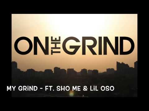 MY GRIND - FT.SHO ME & LIL OSO