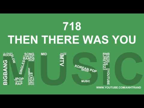 718 - Then There Was You