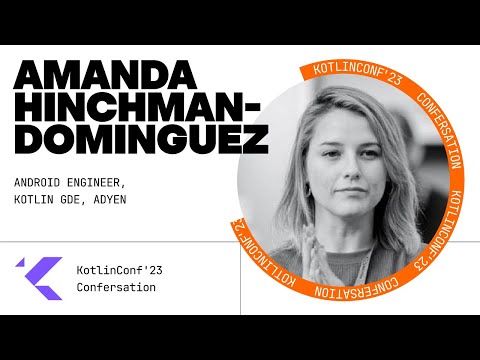 KotlinConfersation'23 – Amanda Hinchman-Dominguez