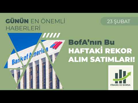 Borsa Yorumu: BofA’nın Bu Günkü Rekor Alım Satımları!