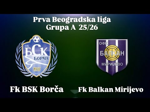 Fk BSK Borča-Fk Balkan Mirijevo  Prva Beogradska liga grupa A  25/26