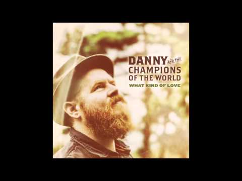 DANNY & THE CHAMPIONS OF THE WORLD - 'The Sound Of A Train'