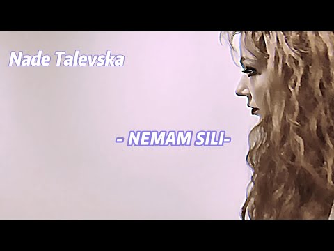 Nade Talevska - NEMAM SILI