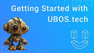 Getting Started with UBOS.tech:  A Comprehensive Guide of Platform