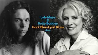 Lyle Mays & Betty Buckley - Dark Blue-Eyed Blues (1986)