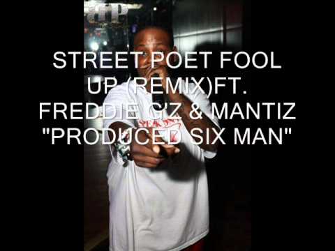 STREET POET FOOL UP REMIX feat. FREDDIE GZ & MANTIZ "PRODUCED BY SIX MAN"