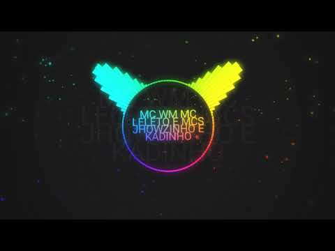 MC Wm, MC LELÉTO e, MCs JHOWZINHO e KADINHO