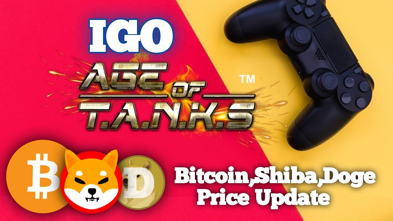 IGO (AGE of TANKS) 70X Soon!! & Shiba,Bitcoin & Doge Price Update