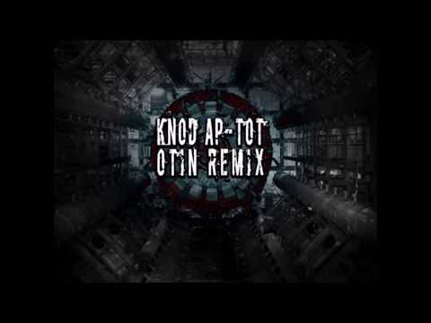 Knod Ap - TOT (Otin Remix)[FREE DOWNLOAD]