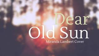 Dear Old Sun Miranda Lambert Cover