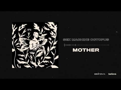 Sex Machine Octopus - Plastic Scenes - Mother [Official Audio]