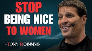 STOP BEING NICE TO WOMEN - Tony Robbins Motivation
