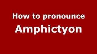 How to pronounce Amphictyon