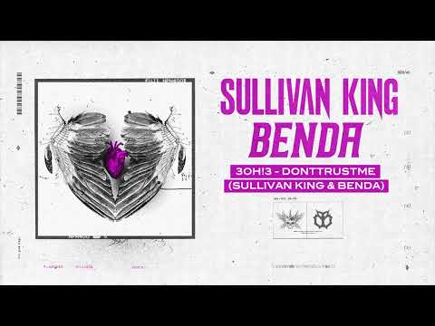 3OH!3 - DONTTRUSTME (SULLIVAN KING & BENDA REMIX)