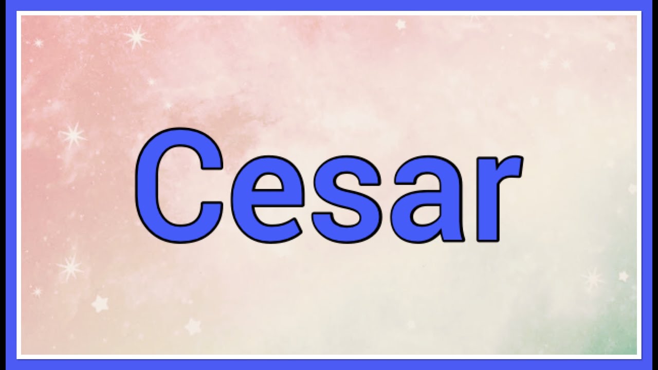 Cesar | Name Origin Variations