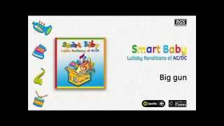 Smart Baby / Lullaby Renditions of AC/DC - Big gun