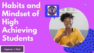The Habits and Mindset of High Achieving Students