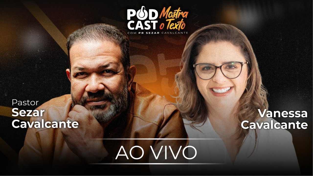 (AO VIVO) - PODCAST MOSTRA O TEXTO VANESSA CAVALCANTE E PR. SEZAR CAVALCANTE  -  13/01/26