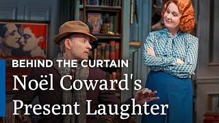 Behind the Curtain: Noël Coward’s Present Laughter