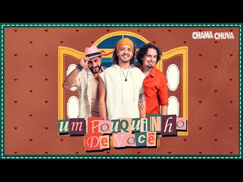 Chama Chuva – Um Pouquinho de Você