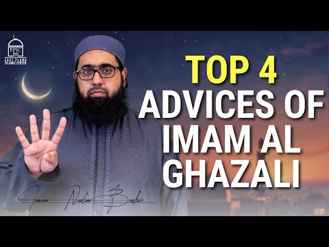 Top 4 Advices of Imam Al Ghazali | EPIC Masjid | Imam Nadim Bashir