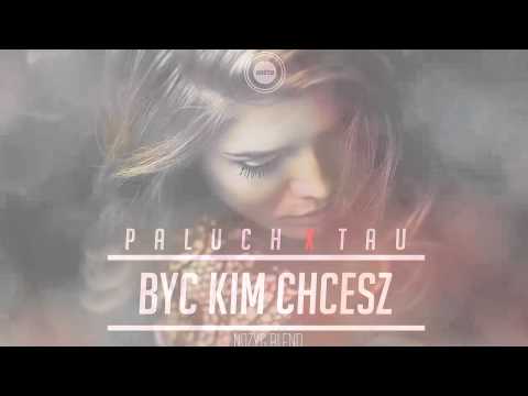 Paluch x Tau - Być kim chcesz [Nożyg Blend]