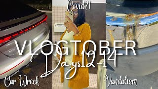Vlogtober Days 12-14: Car Wreck, Covid?!, Vandalism, & more