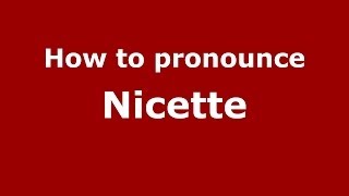 How to pronounce Nicette