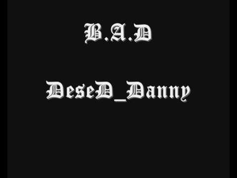B.A.D DeseD_Danny