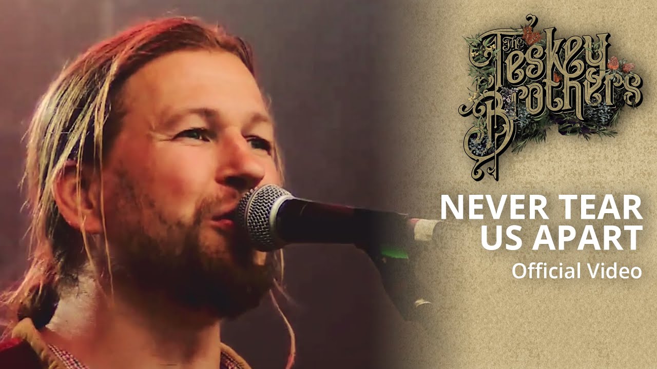 The Teskey Brothers - Never Tear Us Apart 