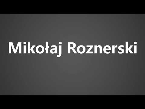 How To Pronounce Mikolaj Roznerski