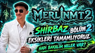 🔥 MERLINMT2 SHİRBAZ BÖLÜM 2! EKSİKLERİ TAMAMLIYORUZ 😈⚡ HER ŞEYİ YOLUNA KOYACAĞIZ