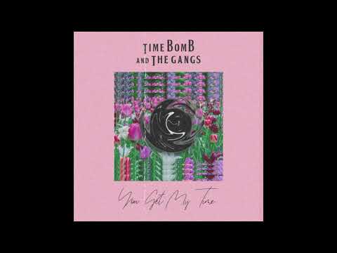Time Bomb and The Gangs - You Get My Time (Official Audio)
