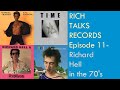 Rich Talks Records  Ep 11- Richard Hell In The 70's #richardhell #voidoids #blankgeneration