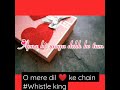O Mere Dil Ke Chain By Whistle King Shortsvideo
