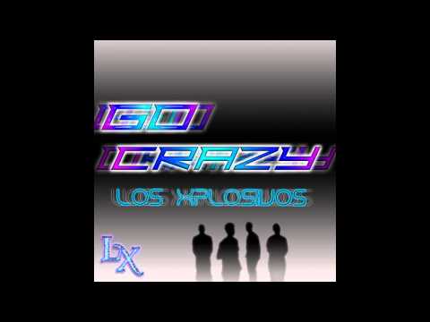 Los Xplosivos - Go Crazy