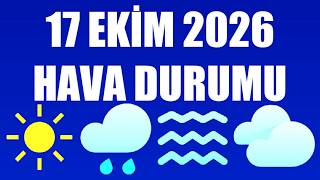 17 Ekim 2026 Hava Durumu (Tüm İllerin Hava Durumu)