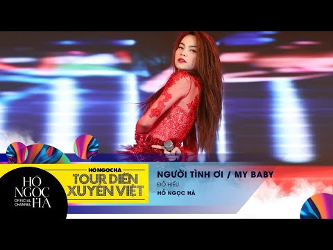 My Baby (Người Tình Ơi) - Hồ Ngọc Hà | Tour Diễn Xuyên Việt