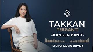 Download lagu TAKKAN TERGANTI -  KANGEN BAND | COVER BY SHAKA MUSIC mp3
