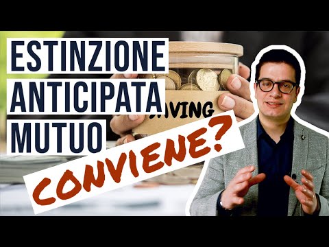 💸 ESTINZIONE ANTICIPATA: Conviene estinguere anticipatamente il mutuo?  (totale o parziale)