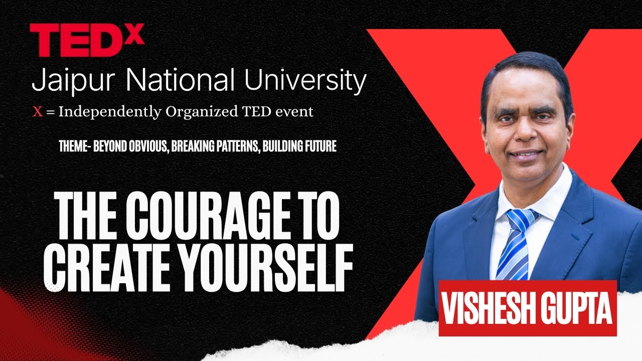 Have the courage to create yourself | Vishesh Gupta | TEDxJaipur National University